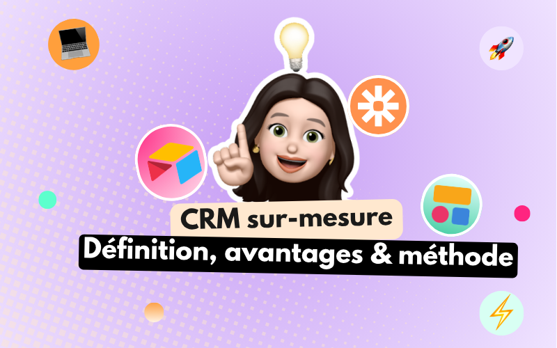 CRM sur mesure pour entreprises : définition, avantages et méthode