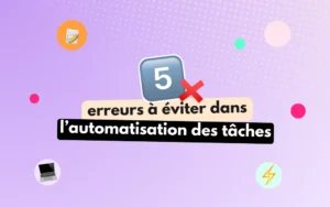 automatiser une tache : les erreurs qu'il faut éviter quand on se lance