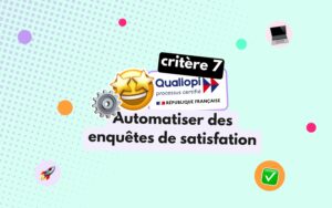 critères qualiopi : comment y répondre. exemple avec le critère 7 : les enquêtes de satisfaction