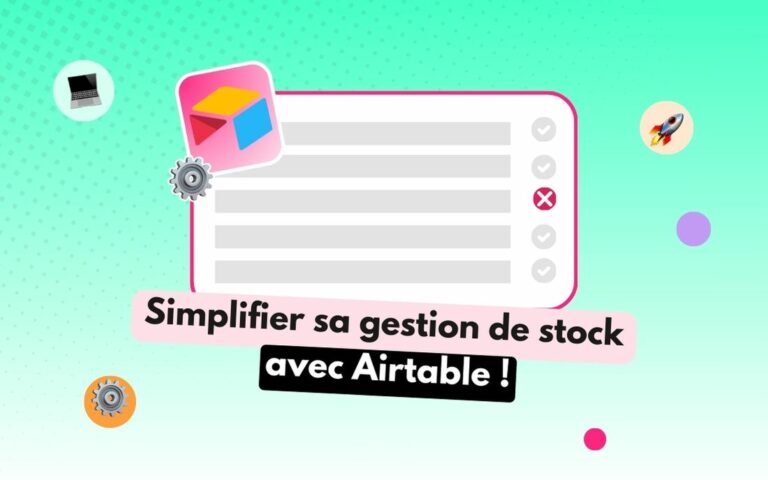 Comment créer un logiciel de gestion de stock grâce à Airtable ?