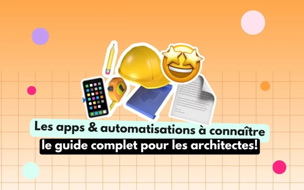 application pour architecte, le guide clé en mains