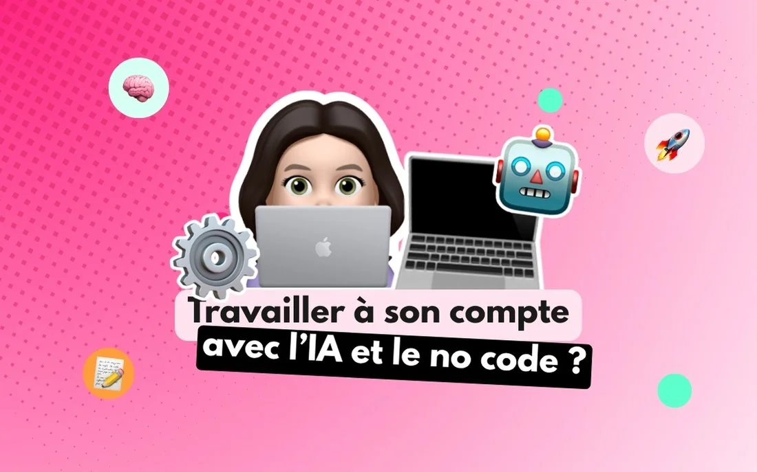 travailler à son compte avec les nouveaux outils et utiliser l'IA et le no code au quotidien