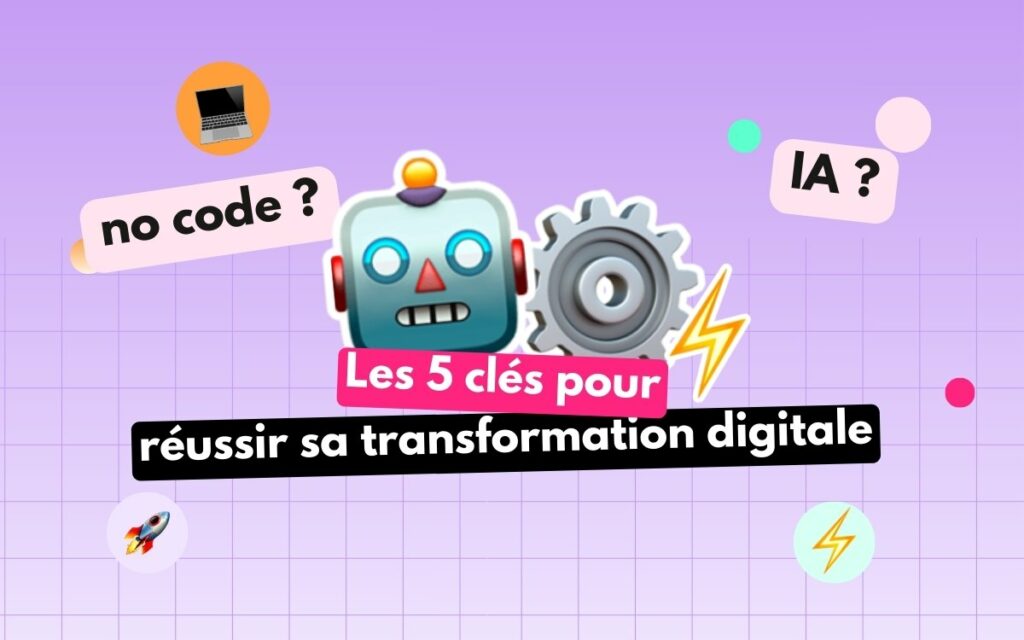nocode ia les 5 clés pour réussir sa transformation digitale